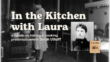 In the Kitchen with Laura, a hands on history and cooking lesson with Sarah Uthoff