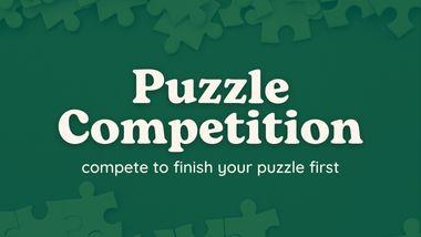 "Puzzle Competition; compete to finish your puzzle first" There are puzzle pieces in a lighter green color than the green background.