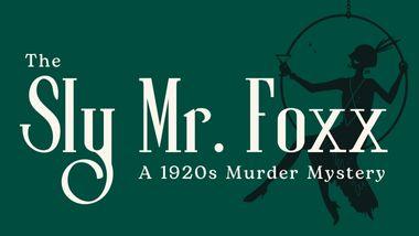 "The Sly Mr. Foxx, A 1920s Murder Mystery" A woman dressed like she's at a 1920s party swings from a hoop.