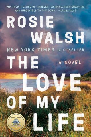 Book Cover of The Love of My Life by Rosie Walsh